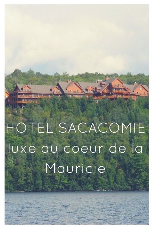Hotel Sacacomie : luxe au coeur de la Mauricie