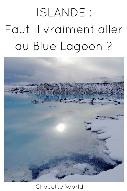 Visiter le Blue Lagoon : oui ou non ?